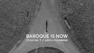 BAROQUE IS NOW ETUDE NO 1  JUDITH STEENBRINK [upl. by Viva]