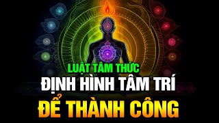 ĐỊNH HÌNH TÂM TRÍ ĐỂ THÀNH CÔNG  LUẬT TÂM THỨC  VŨ TRỤ  Tư Duy Làm Giàu [upl. by Antonio]