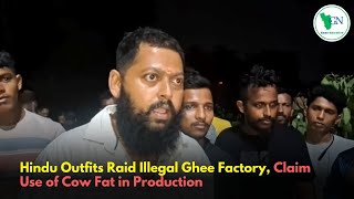 Hindu Outfits Raid Illegal Ghee Factory Claim Use of Cow Fat in Production [upl. by Atrice]