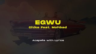 Chiké Ft Mohbad Egwu  Acapella with Lyrics  No Instrumentals [upl. by Valdas]