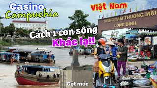 Gặp Casino Campuchia cách 1 con sông mà khác lạ Việt Nam  Giải tỏa Chợ Long Bình cũ [upl. by Doley]