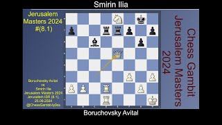 Boruchovsky Avital vs Smirin Ilia Jerusalem Masters 2024 8 1 [upl. by Suirred]