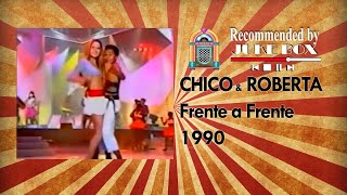 Chico amp Roberta  Frente A Frente 1990 [upl. by Calendra]