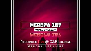 Ceega  Meropa 107 Recorded Live  CampR Lounge [upl. by Clark357]