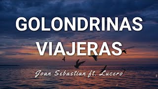 Joan Sebastian ft Lucero  Golondrinas Viajeras  Letra [upl. by Tallbott968]