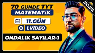 Ondalık Sayılar1  11Gün  1Video  70 Günde TYT Matematik Kampı  2025 [upl. by Eire]