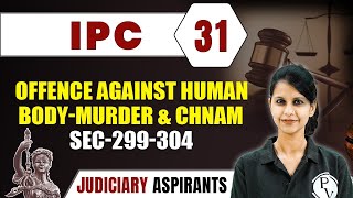 IPC 31  Offence against Human body  Murder amp CHNAM Sec299 To 309  Major Law  CLAT amp Judiciary [upl. by Papert]