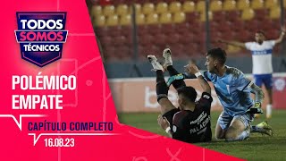 Todos Somos Técnicos  Polémico empate en entre la UC y Colo Colo  Capítulo 16 de agosto de 2023 [upl. by Vanda]