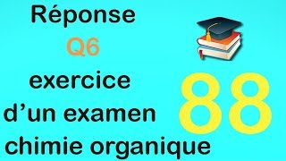 88Réponse Q6 exercice dun examen de chimie organique [upl. by Yesmar]