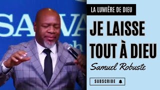 JE LAISSE TOUT À DIEU  PASTEUR SAMUEL ROBUSTE 🙏 [upl. by Eiramesor]