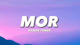 HANDE YENER  MOR lyricssözleri [upl. by Tymothy]