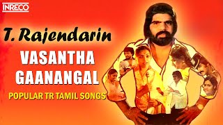 T Rajendarin Vasantha Gaanangal  Popular TR Tamil Super Hit Duets amp Sad Songs  ராஜேந்தர் பாடல்கள் [upl. by Sayette625]