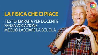 La Fisica Che Ci Piace test di empatia per docenti Senza vocazione meglio lasciare la scuola [upl. by Valorie568]