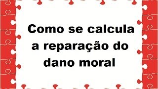 Como se calcula a reparação do dano moral [upl. by Boy]