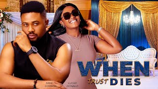 WHEN TRUST DIES MIKE GODSON amp LUCHY DONALD 2024 LATEST NIGERIAN MOVIE trending viralvideo [upl. by Ileray]