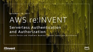 AWS reInvent 2017 REPEAT Serverless Authentication and Authorization Identity M SRV403R [upl. by Bilak]