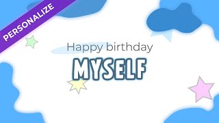 Happy birthday video wishes for MYSELF  Personalized greetings [upl. by Zapot]