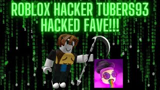 ROBLOX HACKER TUBERS93 HACKED FAVE [upl. by Attaynek374]