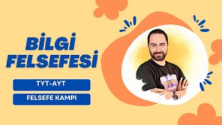 Bilgi Felsefesi1  TYTAYT Felsefe Kampı 2023  Felsefe Konu Anlatımı 6 [upl. by Lalad839]