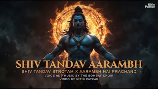 Shiv Tandav Stotram X Aarambh Hai Prachand Mashup  FT thebombaychoir  Mahadev New Song [upl. by Lejna]