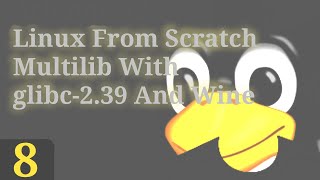 Part 8  Linux From Scratch Multilib With glibc239 And Wine [upl. by Monjan]