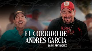 Javier Manriquez  El Corrido De Andrés García [upl. by Kcam832]