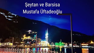 Şeytan ve Barsisa Şeytanın Hileleri Mustafa Üftadeoğlu [upl. by Assenej]