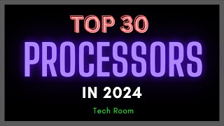 Processor Ranking List  Top 30 Processor In 2024  Best Smartphone Processors in 2024  Tech Room [upl. by Ayram]