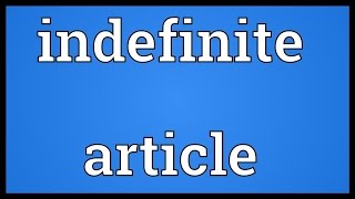 Indefinite article Meaning [upl. by Otrebide]