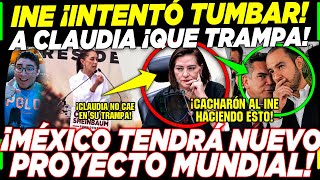 ACABA DE PASAR INE LE JUEGA MAL A CLAUDIA SHEINBAUM ¡SE ANUNCIA NUEVO PROYECTO MUNDIAL EN MÉXICO [upl. by Diraj]