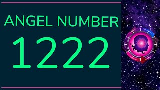 ANGEL NUMBER 1222  1222 Meanings  SEEING 1222 [upl. by Neela]