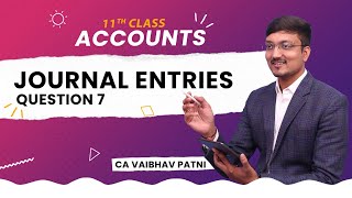 JOURNAL ENTRIES  QUESTION 7  TS GREWAL SOLUTIONS  CLASS 11 ACCOUNTS  BY CA VAIBHAV PATNI [upl. by Nyrem]