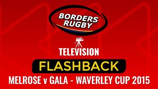 BRTV FLASHBACK  MELROSE v GALA 2015 WAVERLEY CUP [upl. by Annovoj]