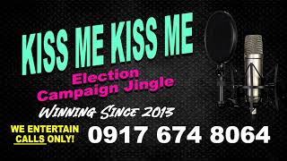 KISS ME KISS ME • Call 09954963614 • Election Campaign Jingle Philippines 2022 [upl. by Mychal177]