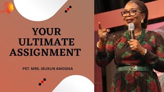 YOUR ULTIMATE ASSIGNMENT  Pst Mrs Ibukun Awosika  Deborahs Generation [upl. by Ydnelg]