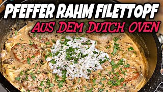 Pfeffer Rahm Filettopf aus dem Dutch Oven [upl. by Aikcir]