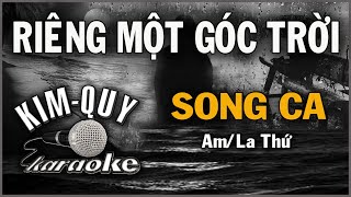 RIÊNG MỘT GÓC TRỜI  KARAOKE  SONG CA  AmLa Thứ [upl. by Meakem375]