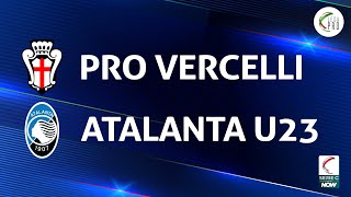 Pro Vercelli  Atalanta U23 11  Gli Highlights [upl. by Ecnatsnoc894]