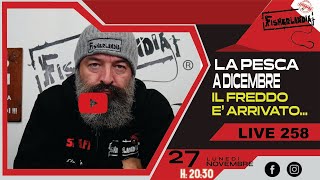 LA PESCA A DICEMBRE  E ARRIVATO IL FREDDO  LIVE 258 BY FISHERLANDIA [upl. by Scheer]