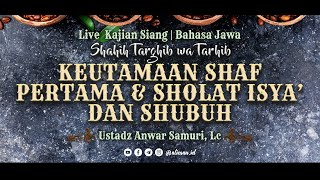 92 Keutamaan Shaf Pertama amp Sholat Isya dan Shubuh  Ustadz Anwar Samuri Lc [upl. by Faye379]