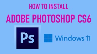 How to install Adobe Photoshop CS6 on Windows 11 [upl. by Jeb]