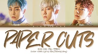 EXOCBX 엑소첸백시  Paper Cuts Lyrics Color Coded Lyrics KanjiRomajiEng [upl. by Silyhp709]