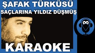 SAÇLARINA YILDIZ DÜŞMÜŞ  ŞAFAK TÜRKÜSÜ  AHMET KAYA   Karaoke Türkü   Sözleri  COVER [upl. by Gracia8]