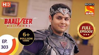 Baalveer Returns  Ep 303  Full Episode  18th February 2021 [upl. by Hsiri48]