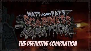 SBFP Matt and Pats Scariness Marathon SS4  The Definitive Compilation [upl. by Mathre]