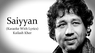 Saiyyan  Kailash Kher  Karaoke With Lyrics [upl. by Moscow]