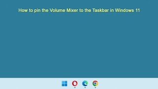 How to pin the Volume Mixer to the Taskbar in Windows 11 [upl. by Ahsilrak]