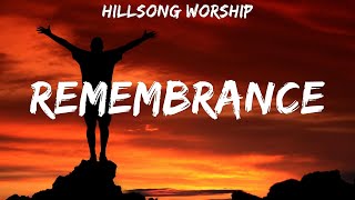 Hillsong Worship  Remembrance  lyrics [upl. by Annaeg720]