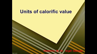 Fuels  Units of calorific value  Dr Anjali Ssaxena [upl. by Llenrag613]