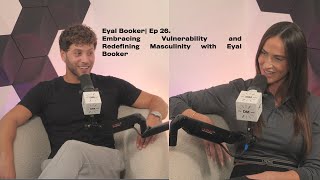 Episode 26 Embracing Vulnerability and Redefining Masculinity with Eyal Booker [upl. by Cristie]